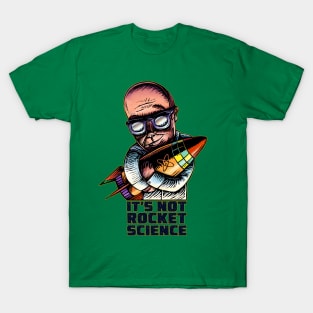 It's Not Rocket Science T-Shirt